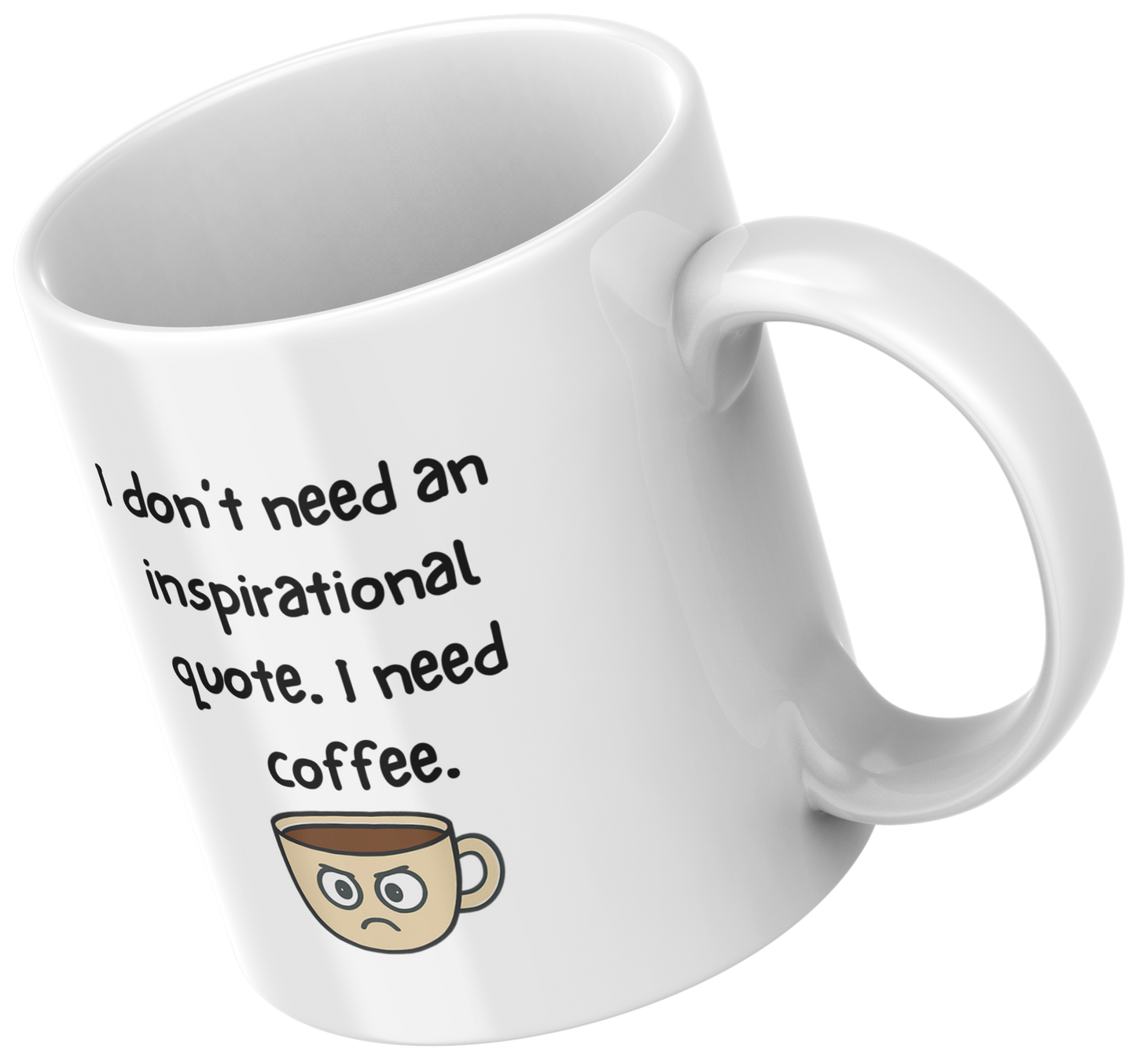 Funny Coffee Mug – “I Don’t Need Inspiration, I Need Coffee”