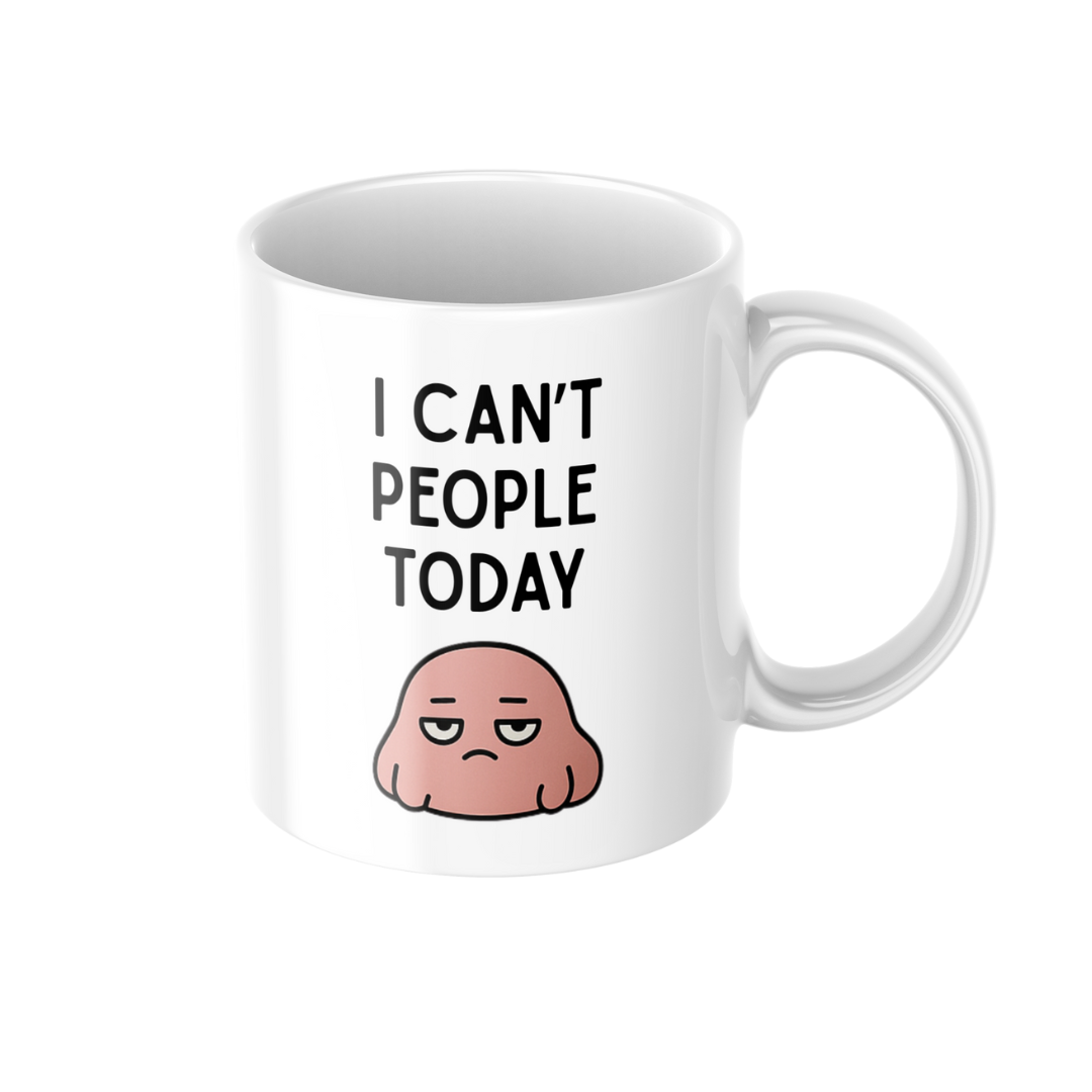 I Can’t People Today Funny 11oz Ceramic Mug