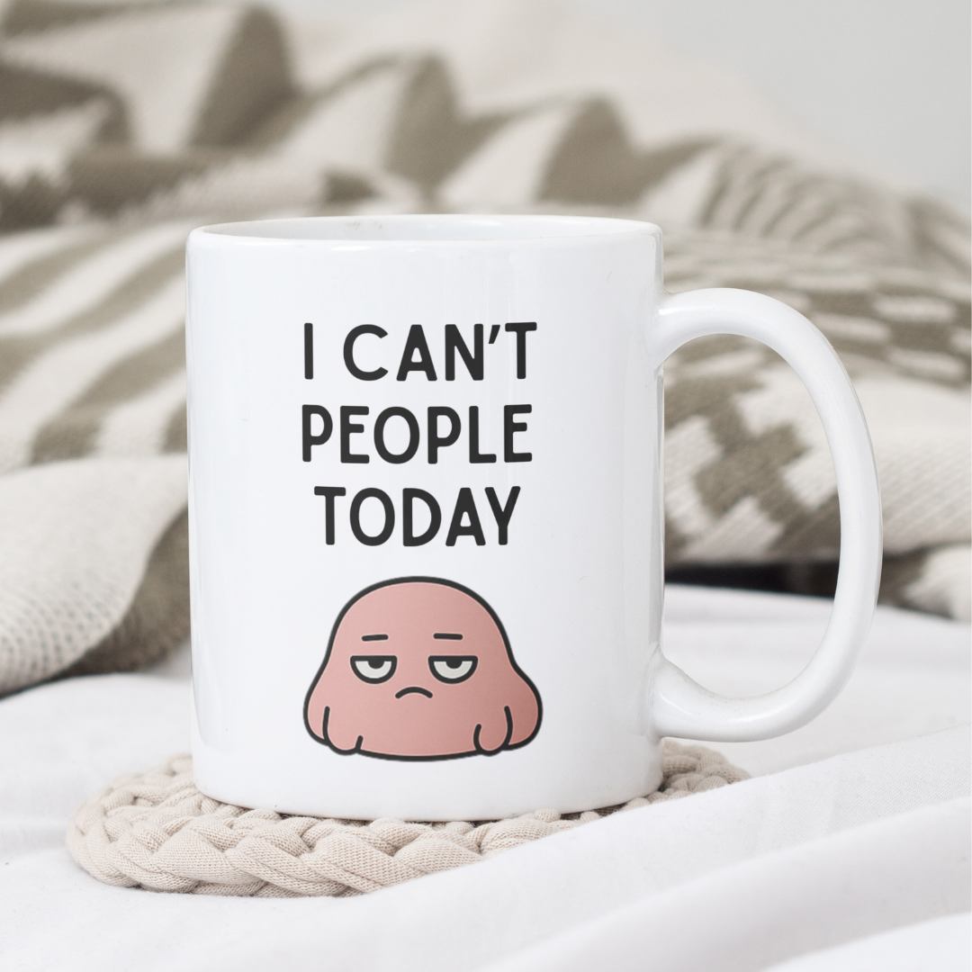 I Can’t People Today Funny 11oz Ceramic Mug