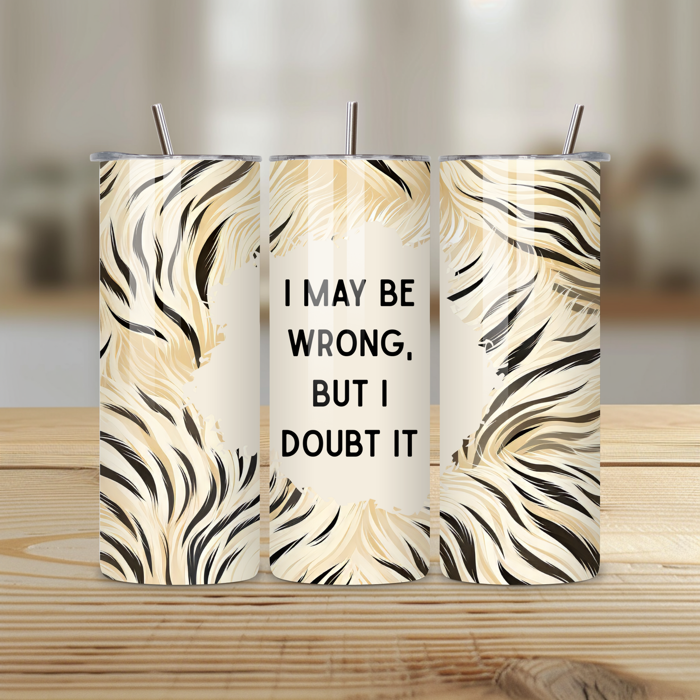 I May Be Wrong But I Doubt It Funny 20oz Skinny Tumbler
