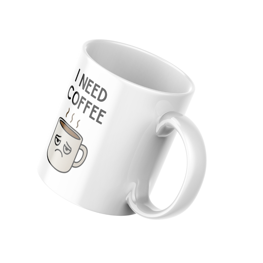 I Need Coffee Funny 11oz Ceramic Mug