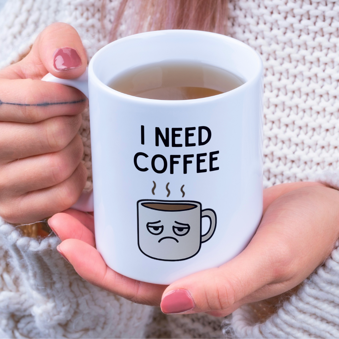 I Need Coffee Funny 11oz Ceramic Mug