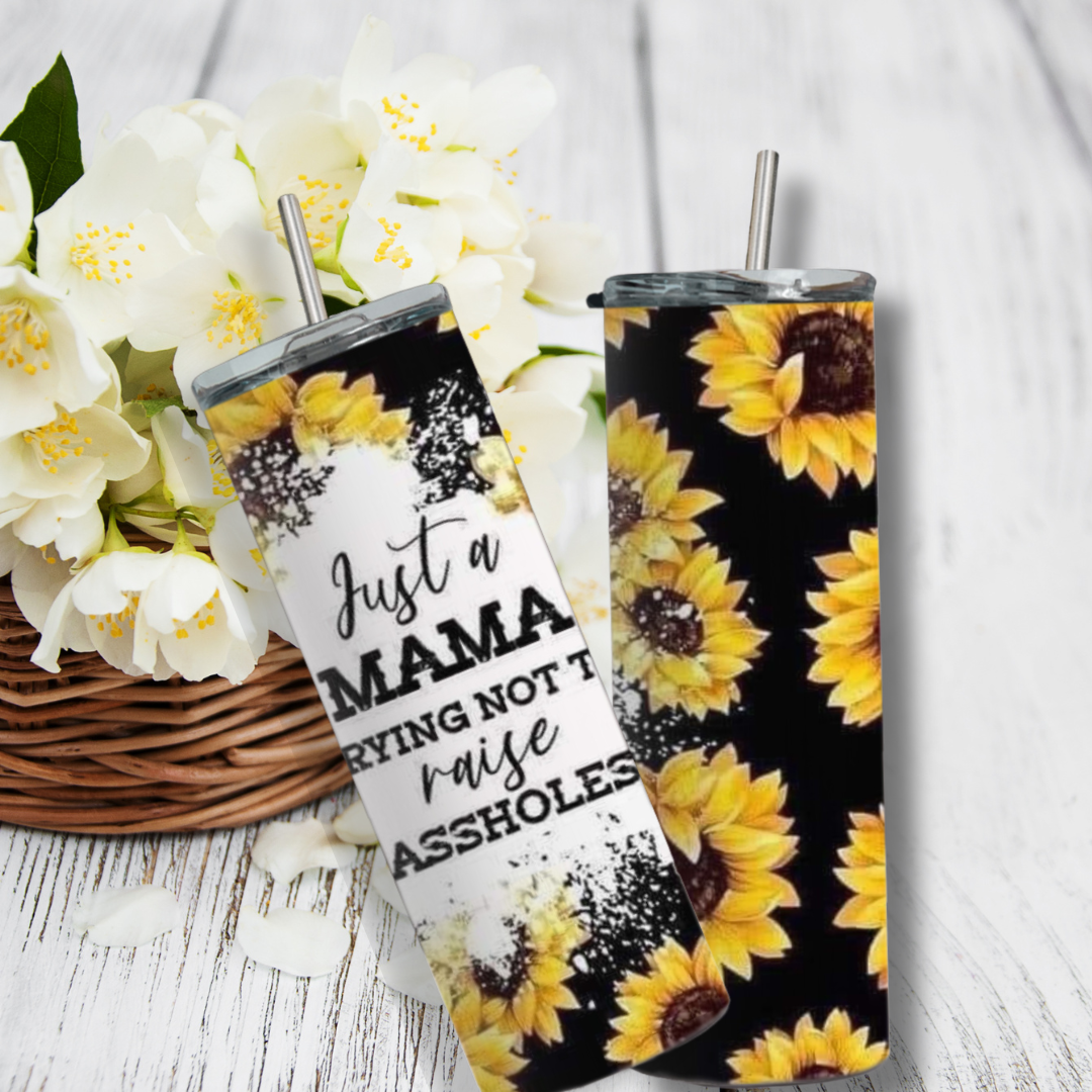 Just a Mama Trying Not to Raise Assholes Tumbler