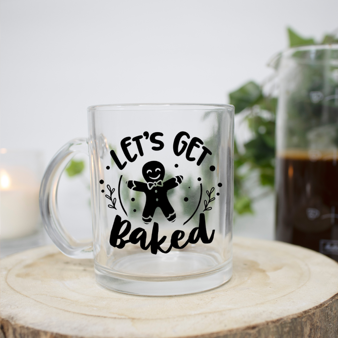 Let's Get Baked 11 Ounce Clear Mug