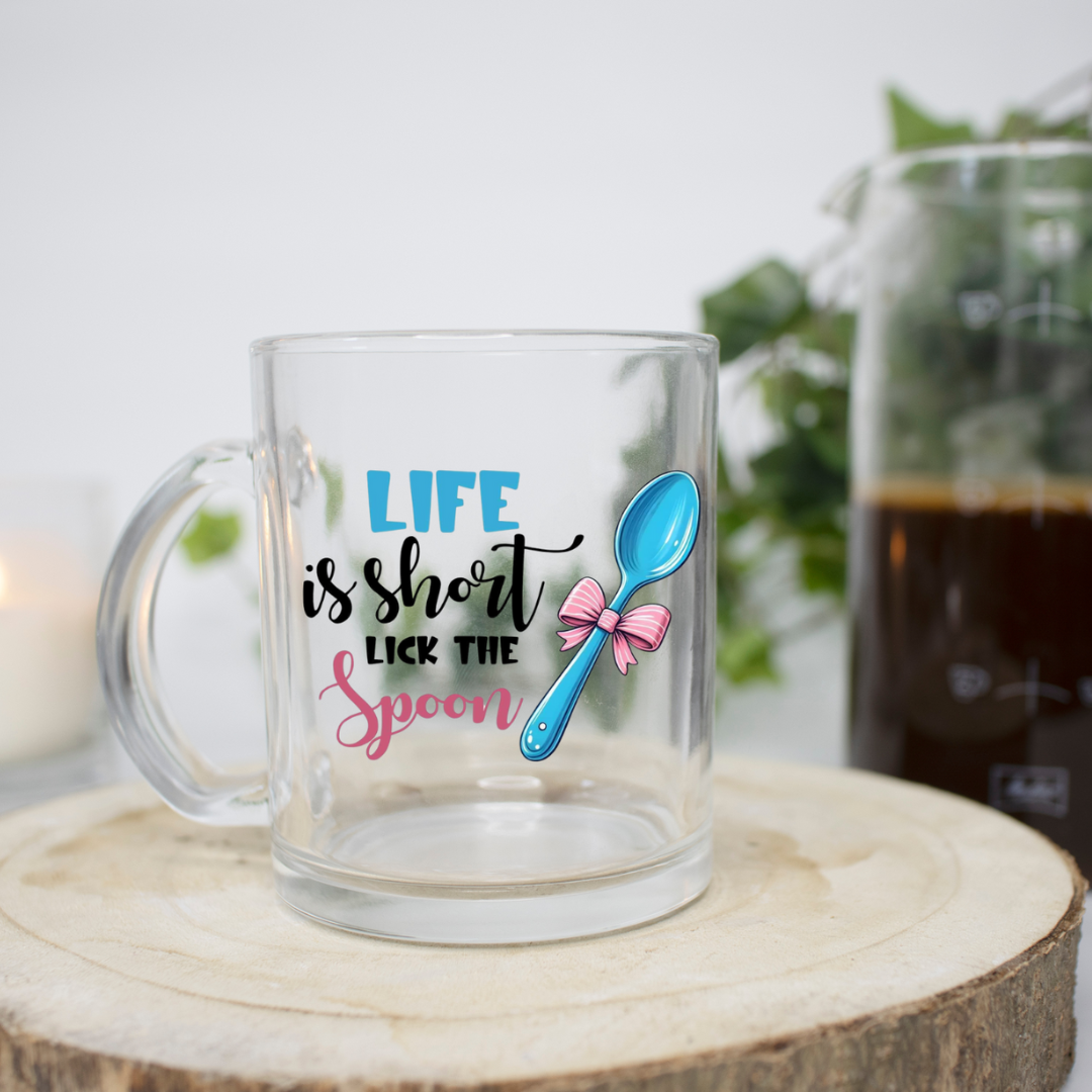 Life is Short Lick the Spoon 11 Ounce Clear Mug