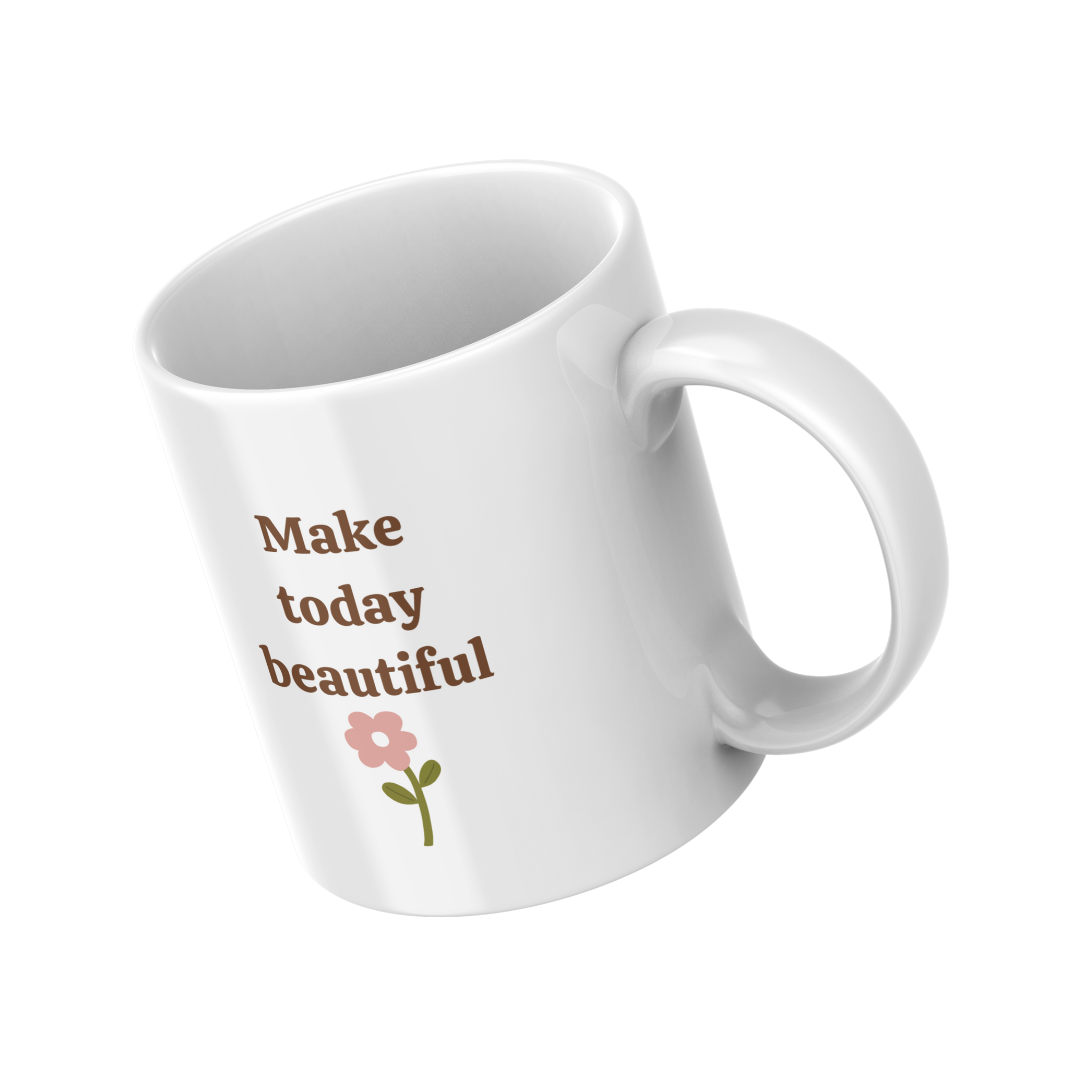 Make Today Beautiful – 11oz Ceramic Mug | Inspirational Quote Mug