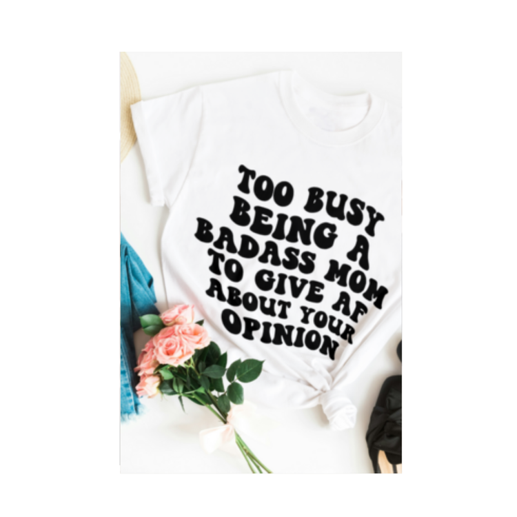 Women's Graphic Tee "Too busy being a Badass Mom" Graphic T-Shirt