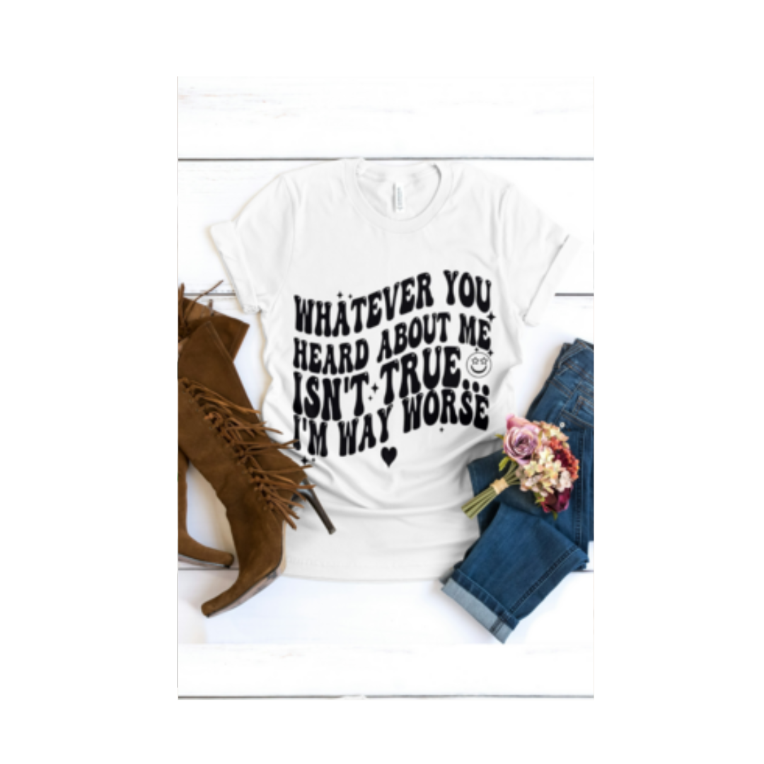 Women's Graphic Tee Whatever you Heard Graphic T-shirt