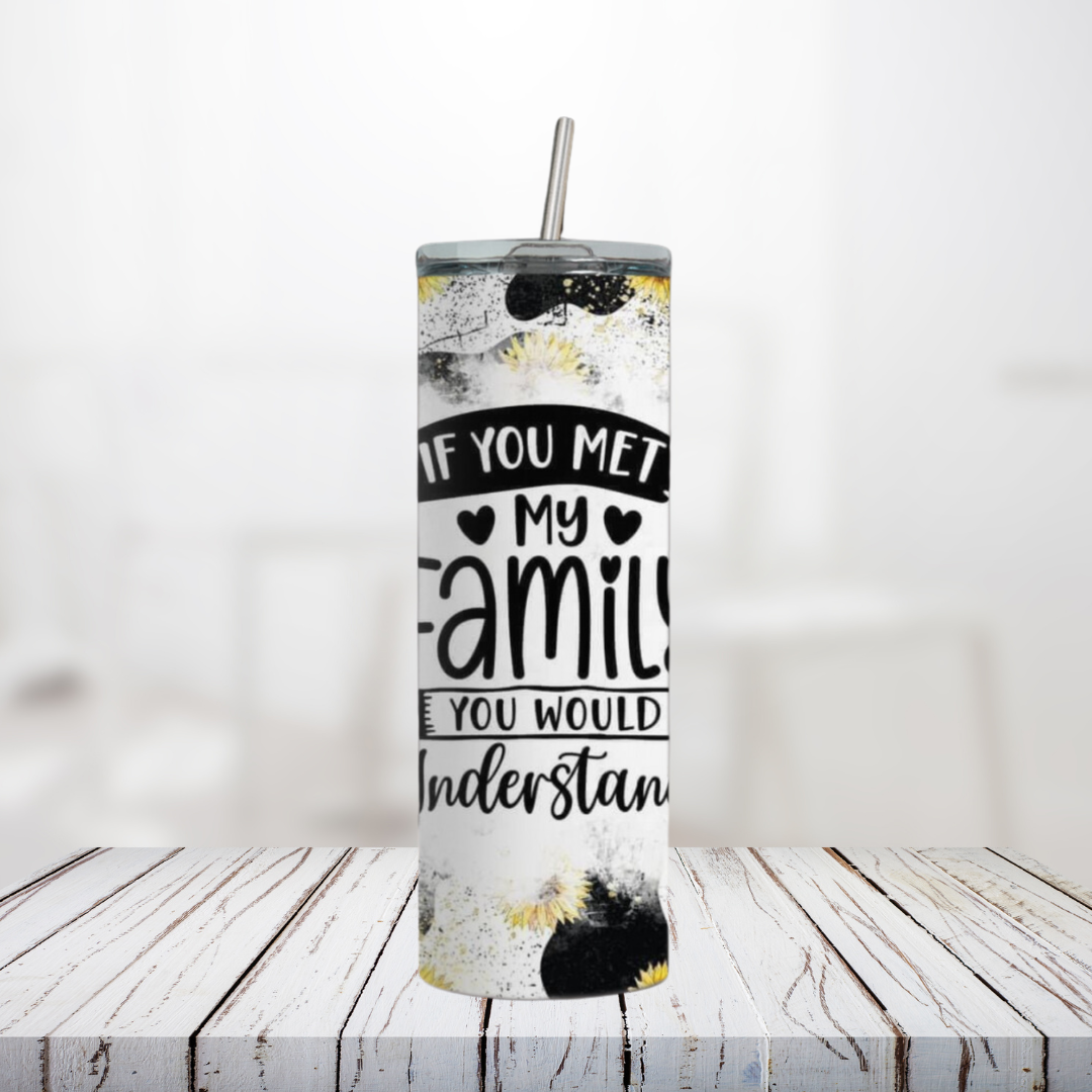 If You Met my Family 20 - Ounce Tumbler