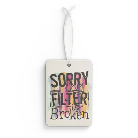 Sorry Filter is Broken Car Air Freshener | Fun Auto Accessory, Gift for Friends, Unique Car Decor, Funny Car Scent, Modern Home Fragrance