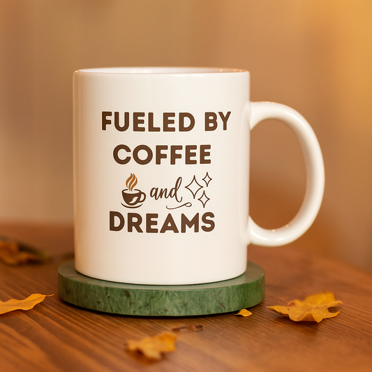 “Fueled by Coffee and Dreams” 11 oz Ceramic Mug – Inspirational Coffee Lover Gift