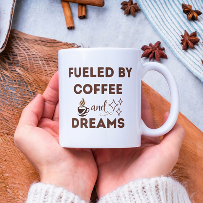 “Fueled by Coffee and Dreams” 11 oz Ceramic Mug – Inspirational Coffee Lover Gift