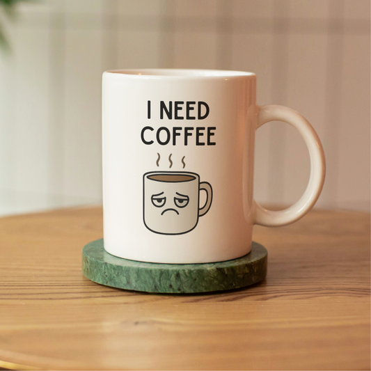 I Need Coffee Funny 11oz Ceramic Mug