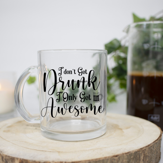 Crystal Clear Mug I Don't Get Drunk