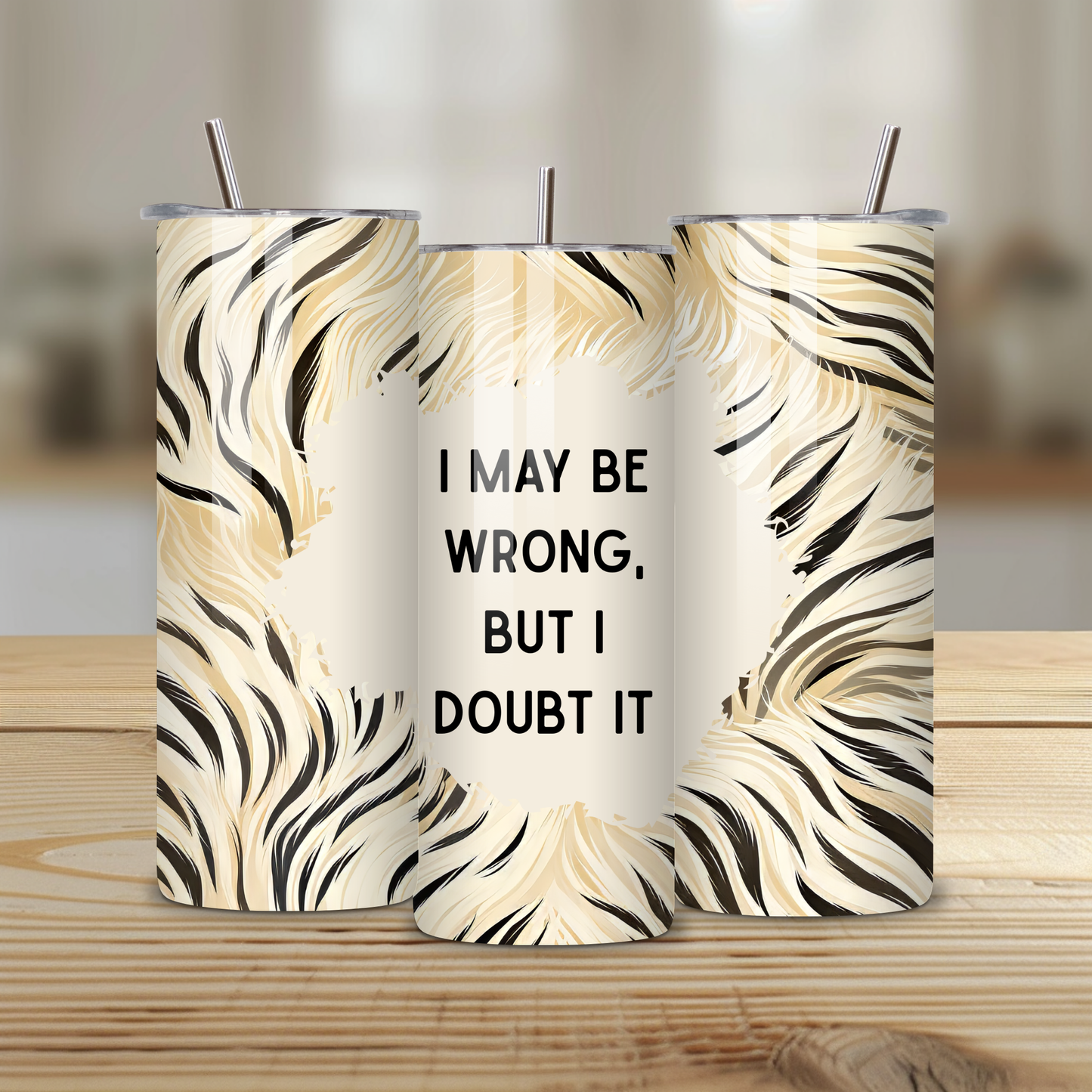 I May Be Wrong But I Doubt It Funny 20oz Skinny Tumbler