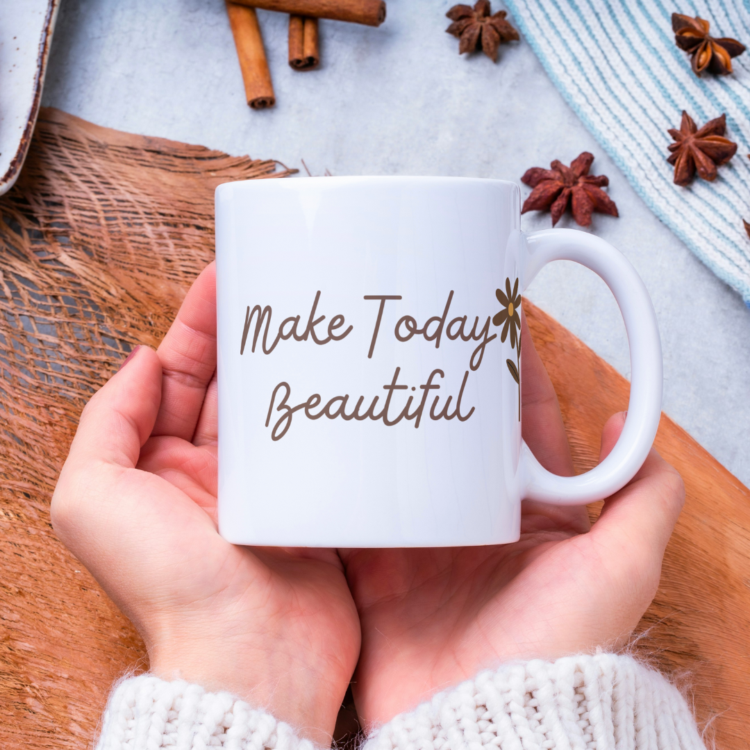 Make Today Beautiful – 11 oz Ceramic Motivational Mug
