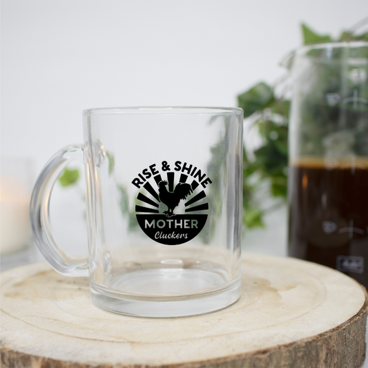Rise and Shine Mother Clucker 11 Ounce Clear Mug